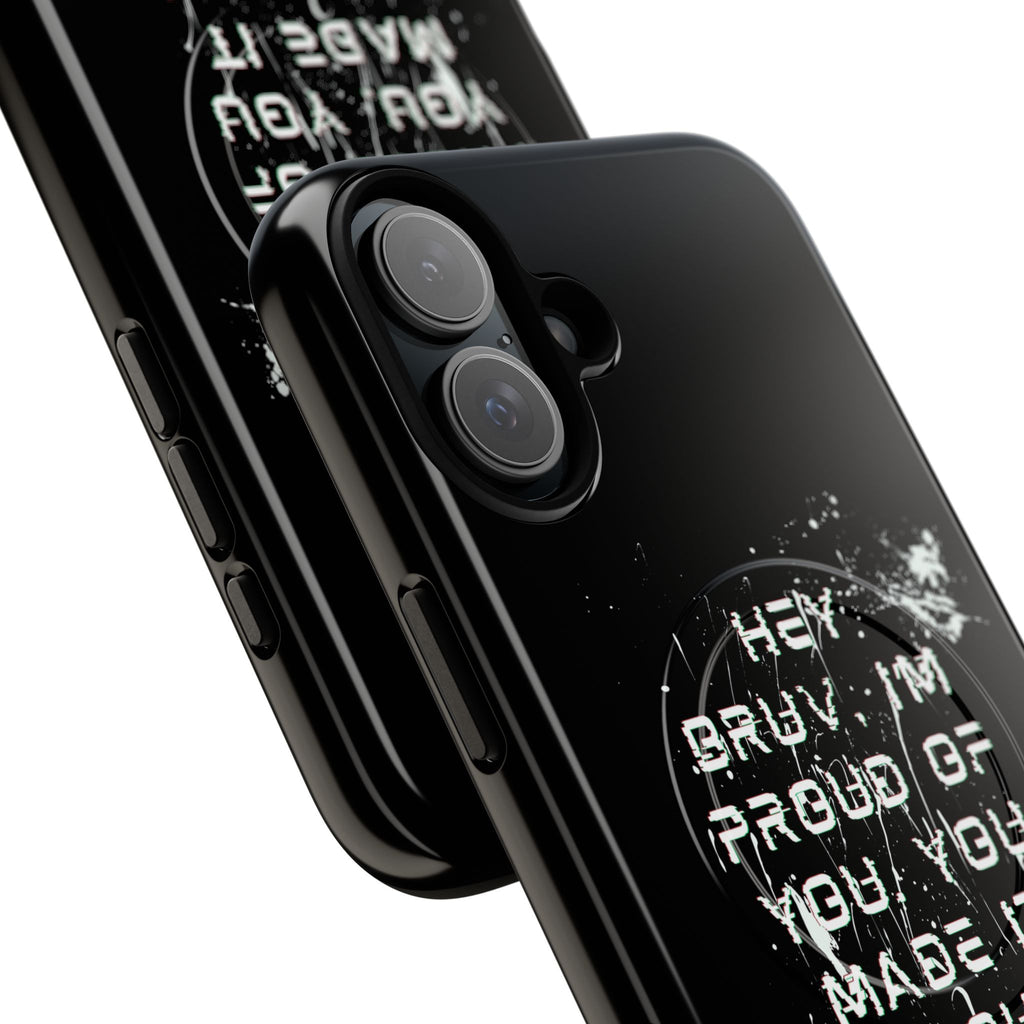 'Hey Bruv, I'm Proud of you, You made it through another day! ' Tough Magnetic Phone Case
