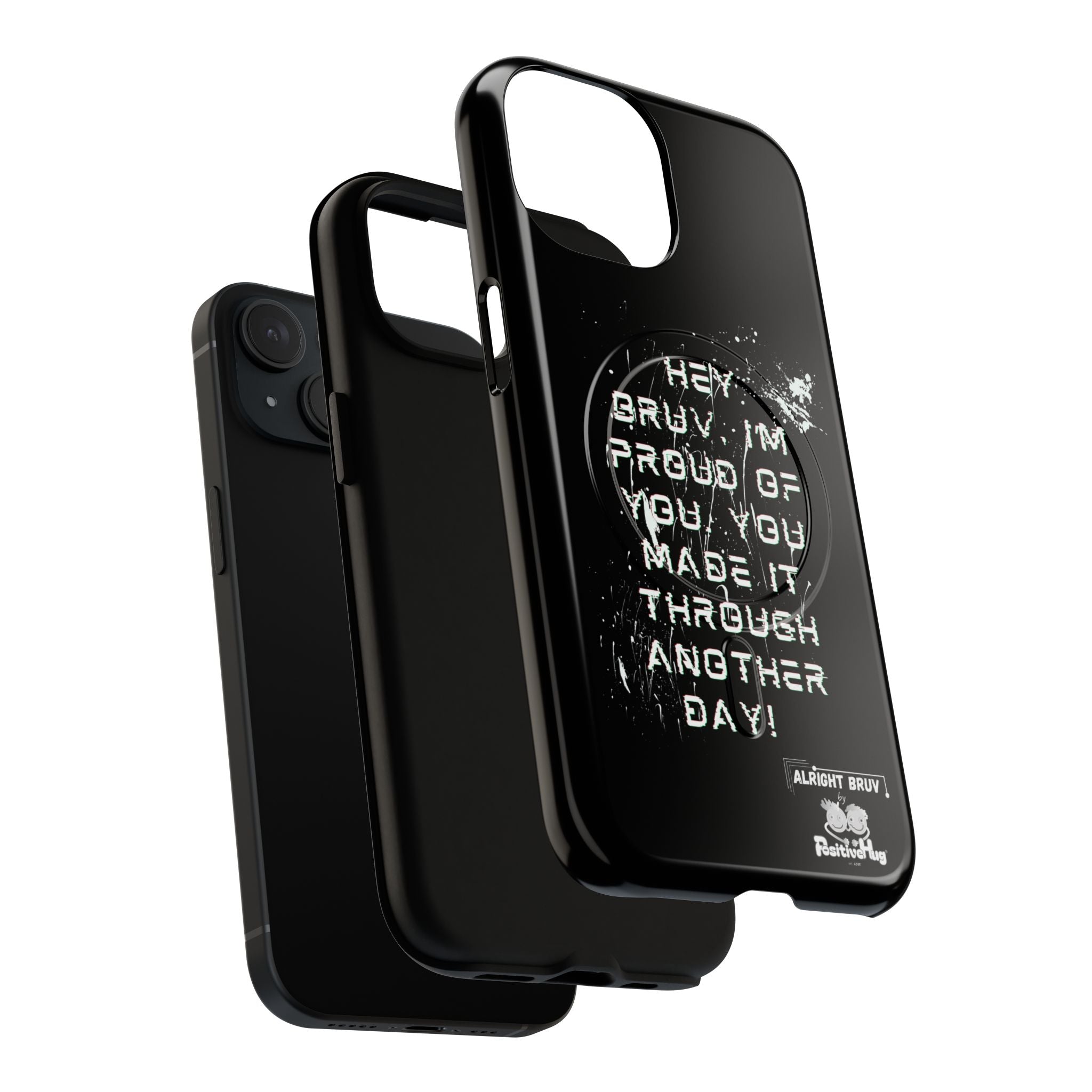 'Hey Bruv, I'm Proud of you, You made it through another day! ' Tough Magnetic Phone Case