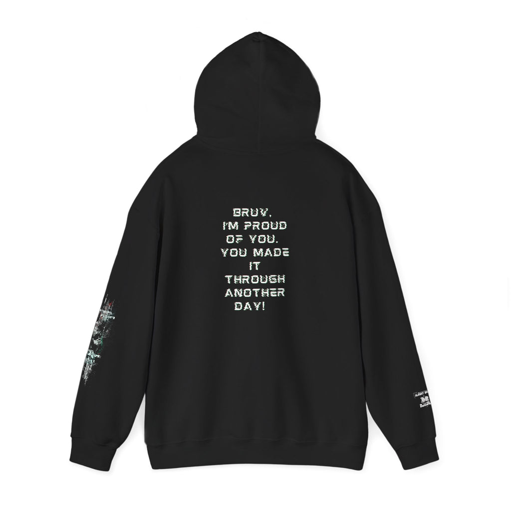 Bruv, I'm Proud of You, You Made It Through Another Day - Hoodie