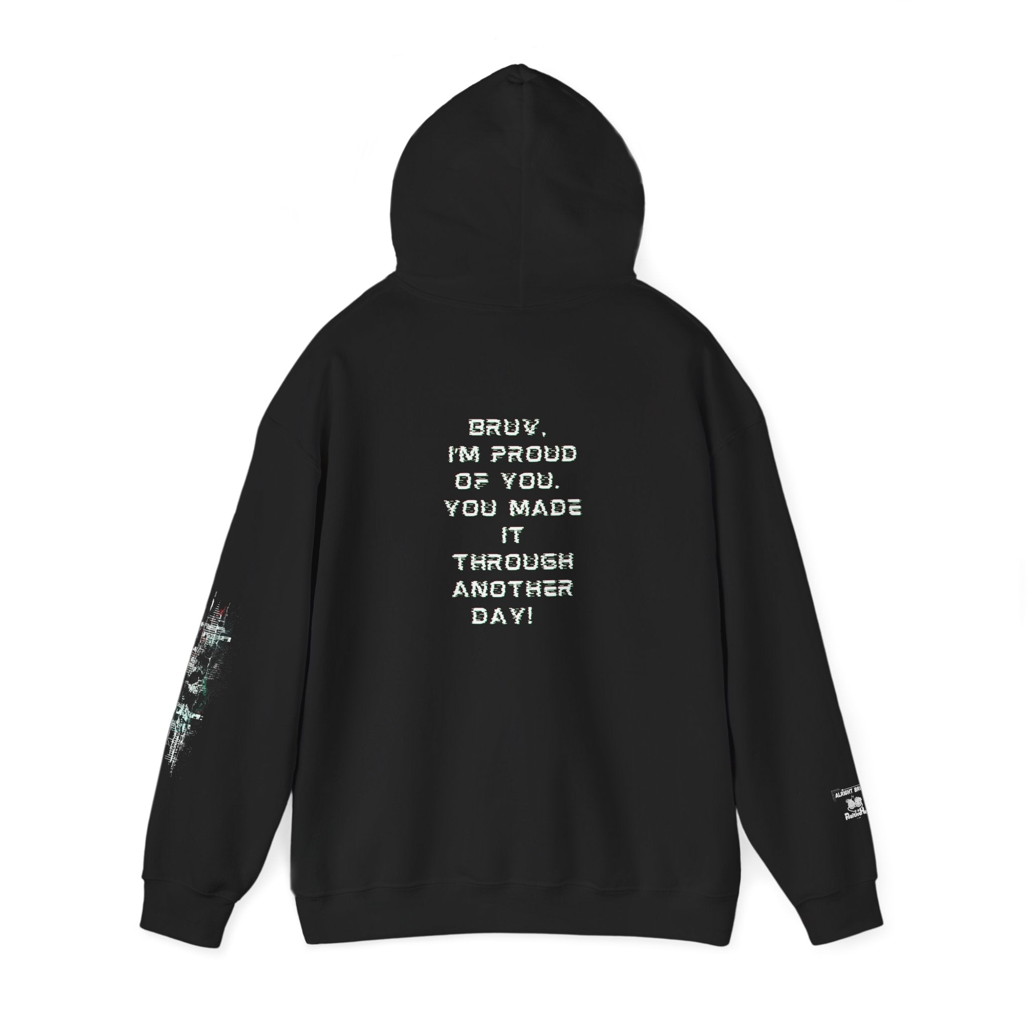 Bruv, I'm Proud of You, You Made It Through Another Day - Hoodie
