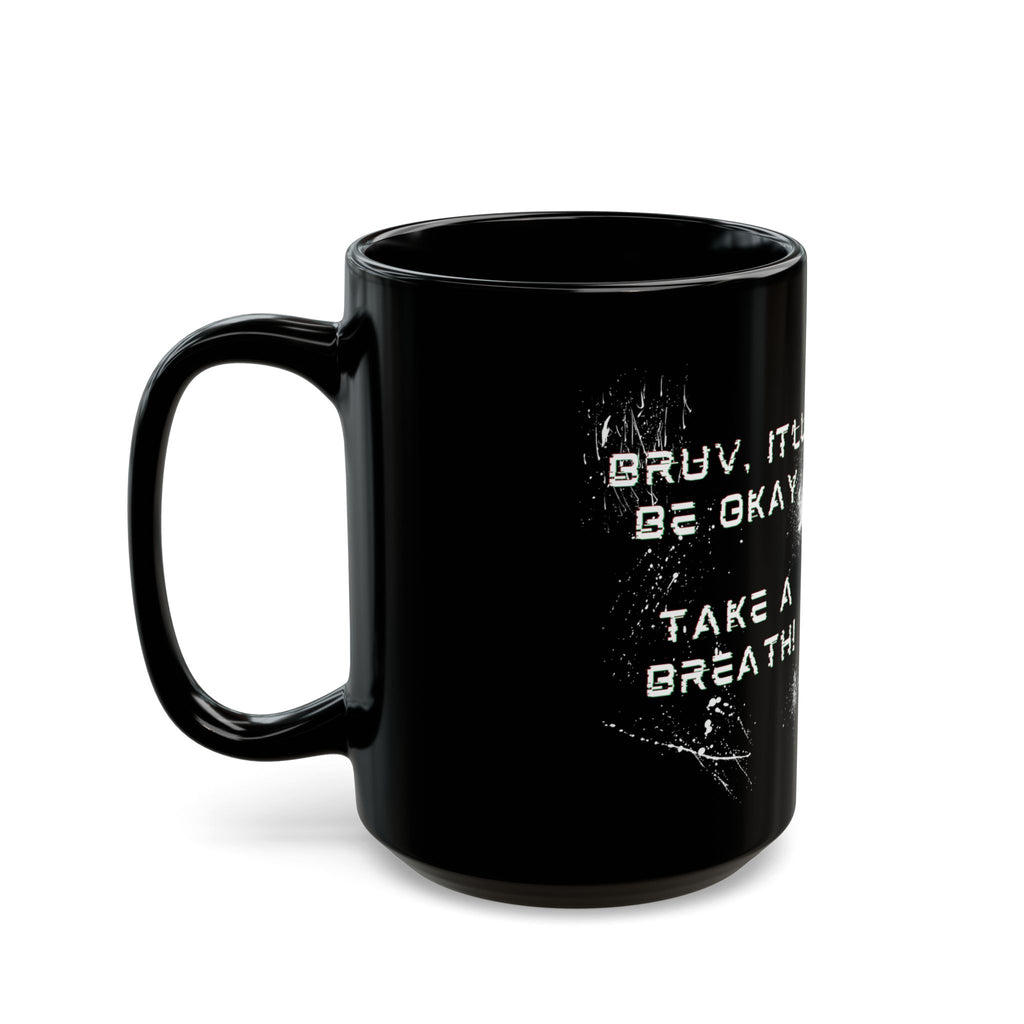 Bruv, It'll Be Okay. Take A Breath" Black Coffee Mug (11oz/15oz)