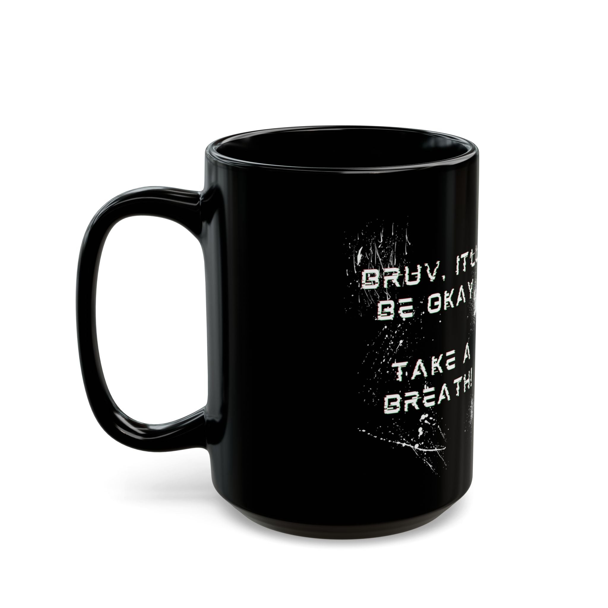 Bruv, It'll Be Okay. Take A Breath" Black Coffee Mug (11oz/15oz)
