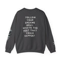 Follow your dreams bruv, What's the BEST that could happen? - Motivational Sweatshirt