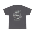 Alright Bruv, Believe In Yourself. You've got this nailed -  Back-Print Motivational Graphic Tee