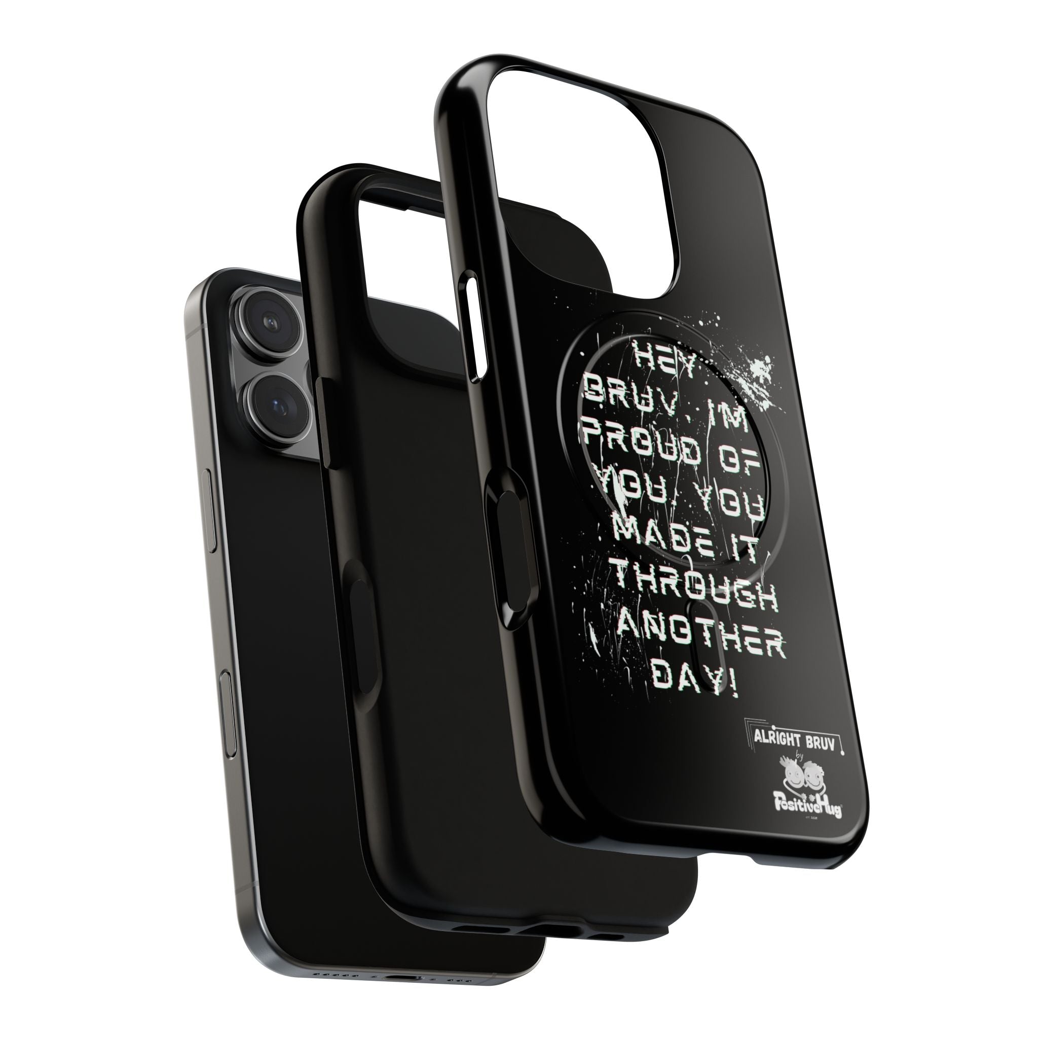 'Hey Bruv, I'm Proud of you, You made it through another day! ' Tough Magnetic Phone Case