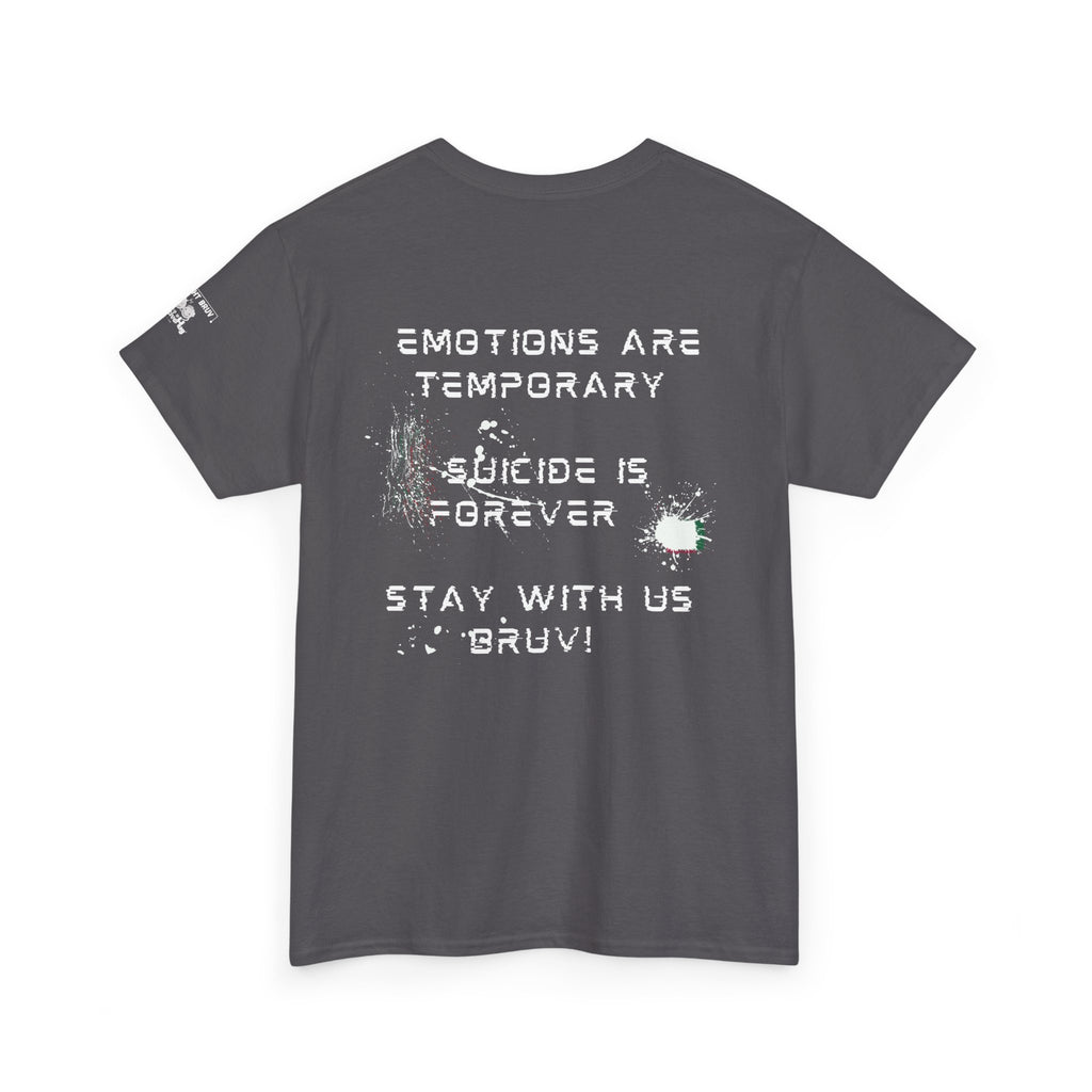 Emotions Are Temporary, Suicide Is Forever. Stay With Us Bruv”  Cotton T-Shirt