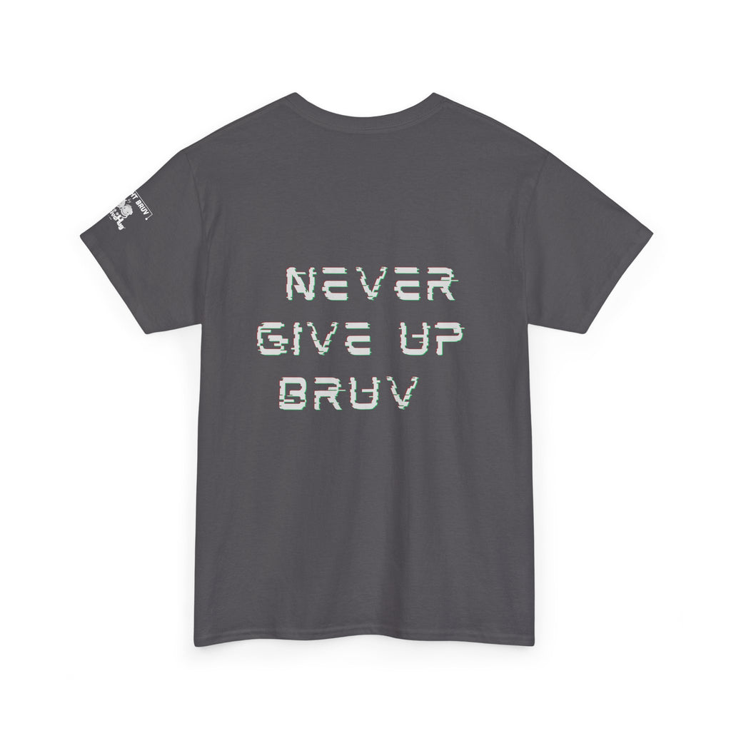 Never Give Up Bruv Tee — Motivational Graphic T-Shirt