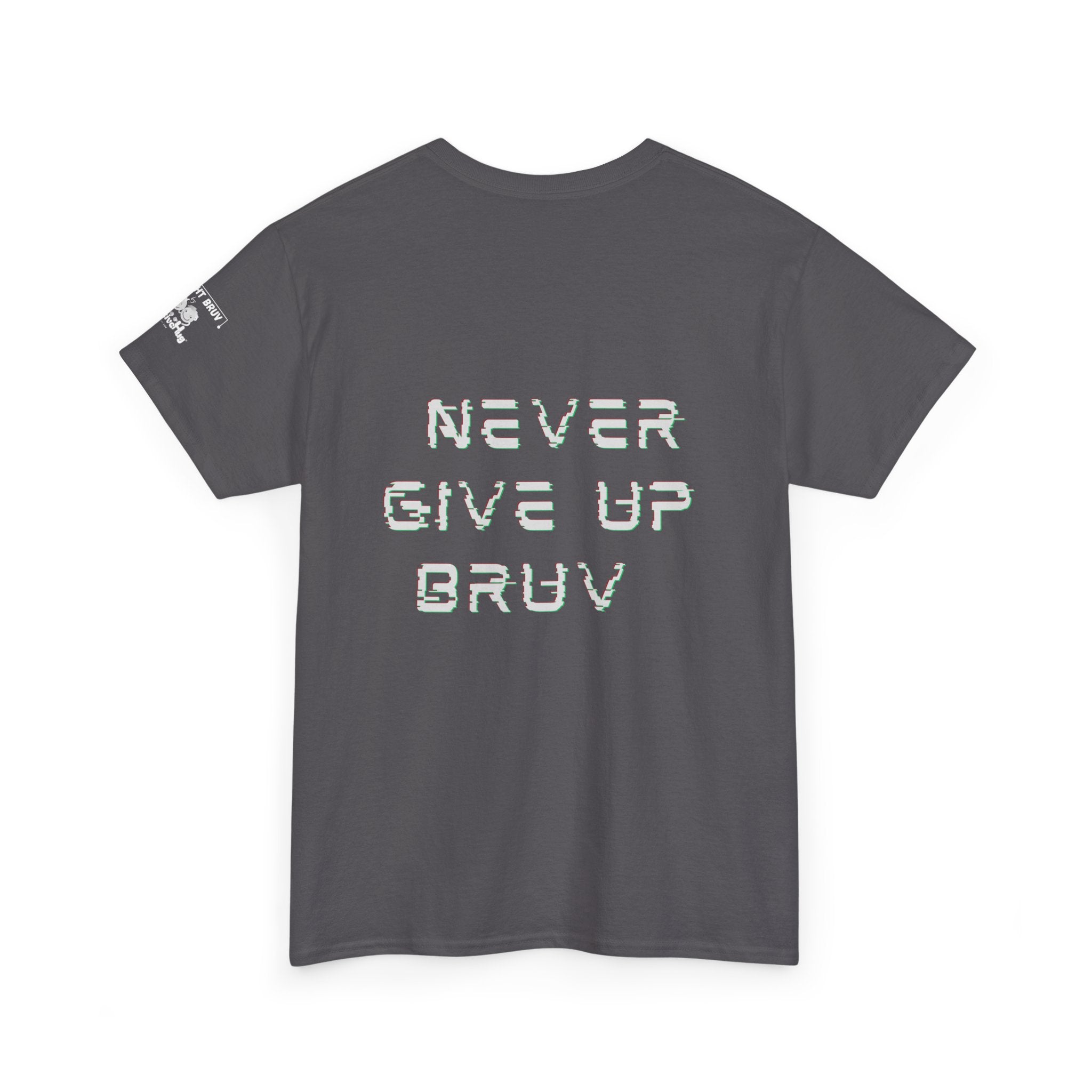 Never Give Up Bruv Tee — Motivational Graphic T-Shirt