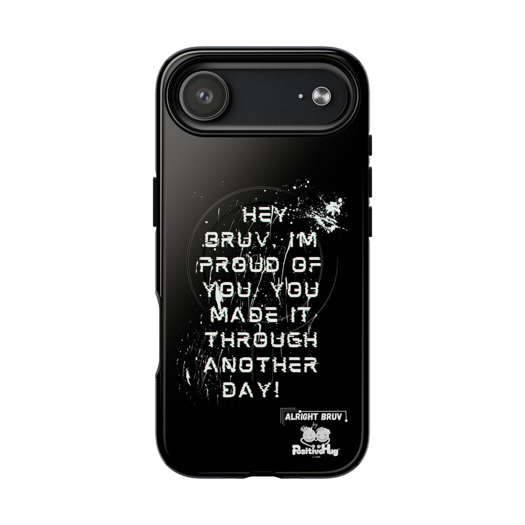 'Hey Bruv, I'm Proud of you, You made it through another day! ' Tough Magnetic Phone Case