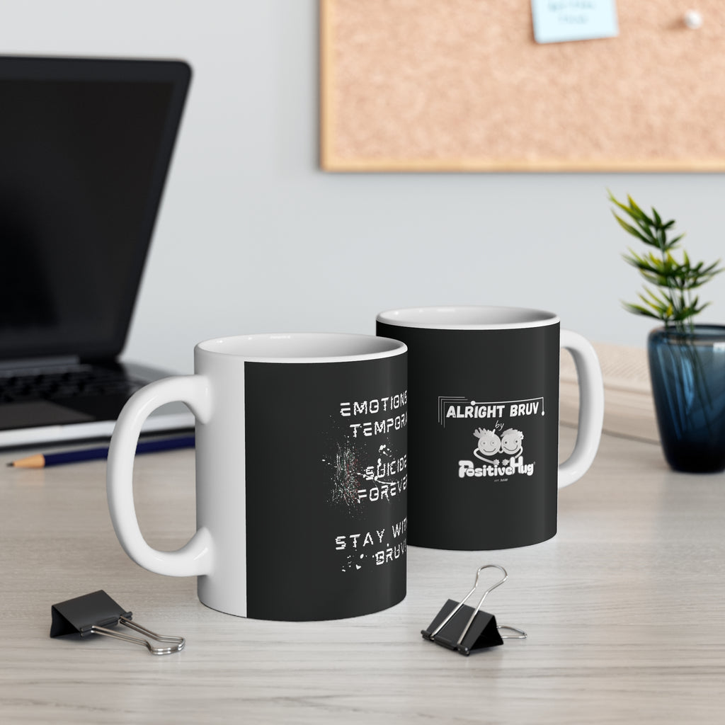 “Emotions Are Temporary. Suicide is Forever.  Stay With Us Bruv” Ceramic Mug (11oz, 15oz)