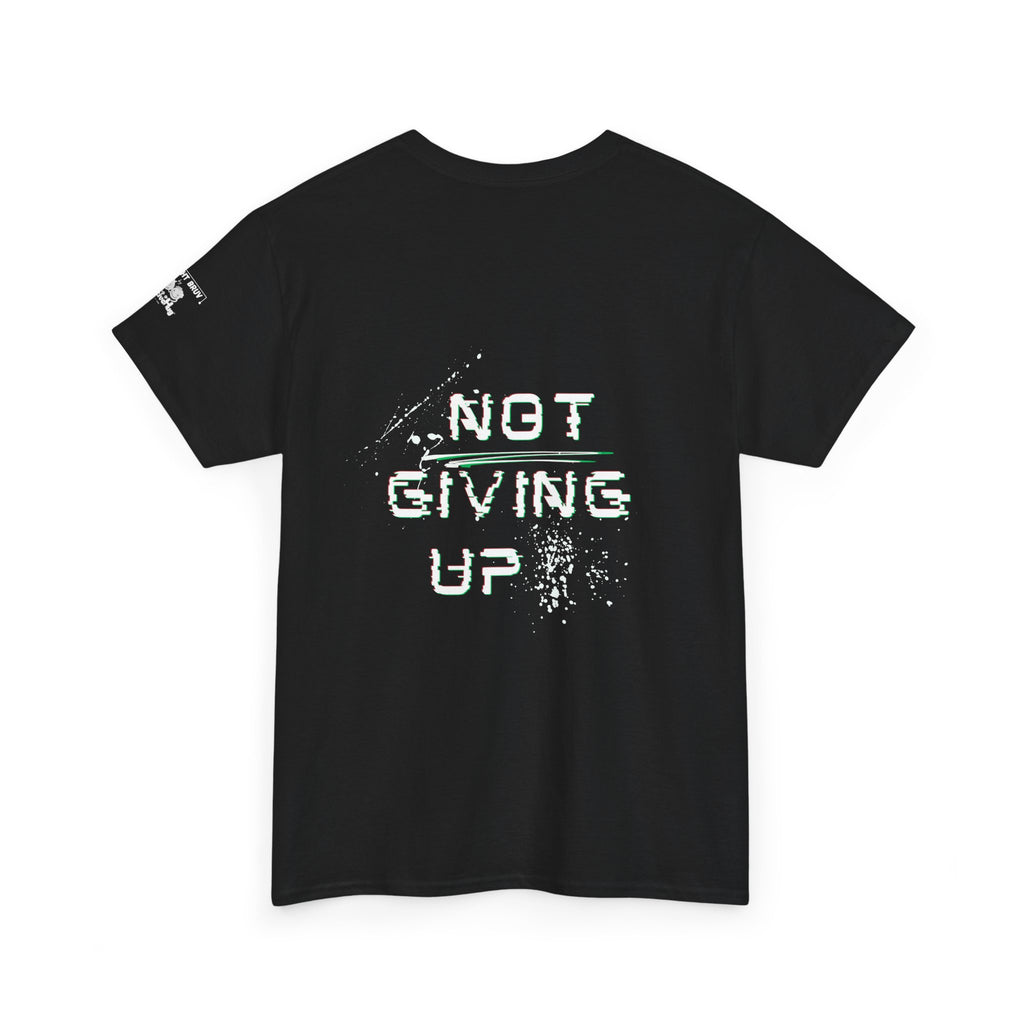 Not Giving Up T-Shirt — Distressed Motivational Graphic Tee