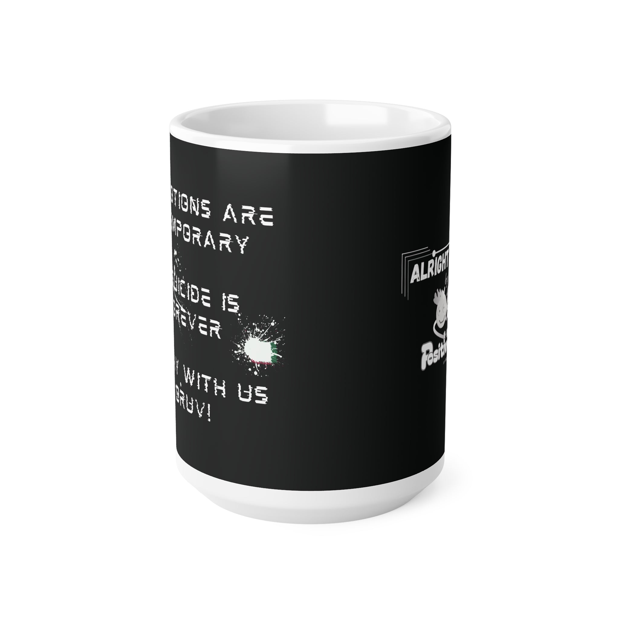 “Emotions Are Temporary. Suicide is Forever.  Stay With Us Bruv” Ceramic Mug (11oz, 15oz)