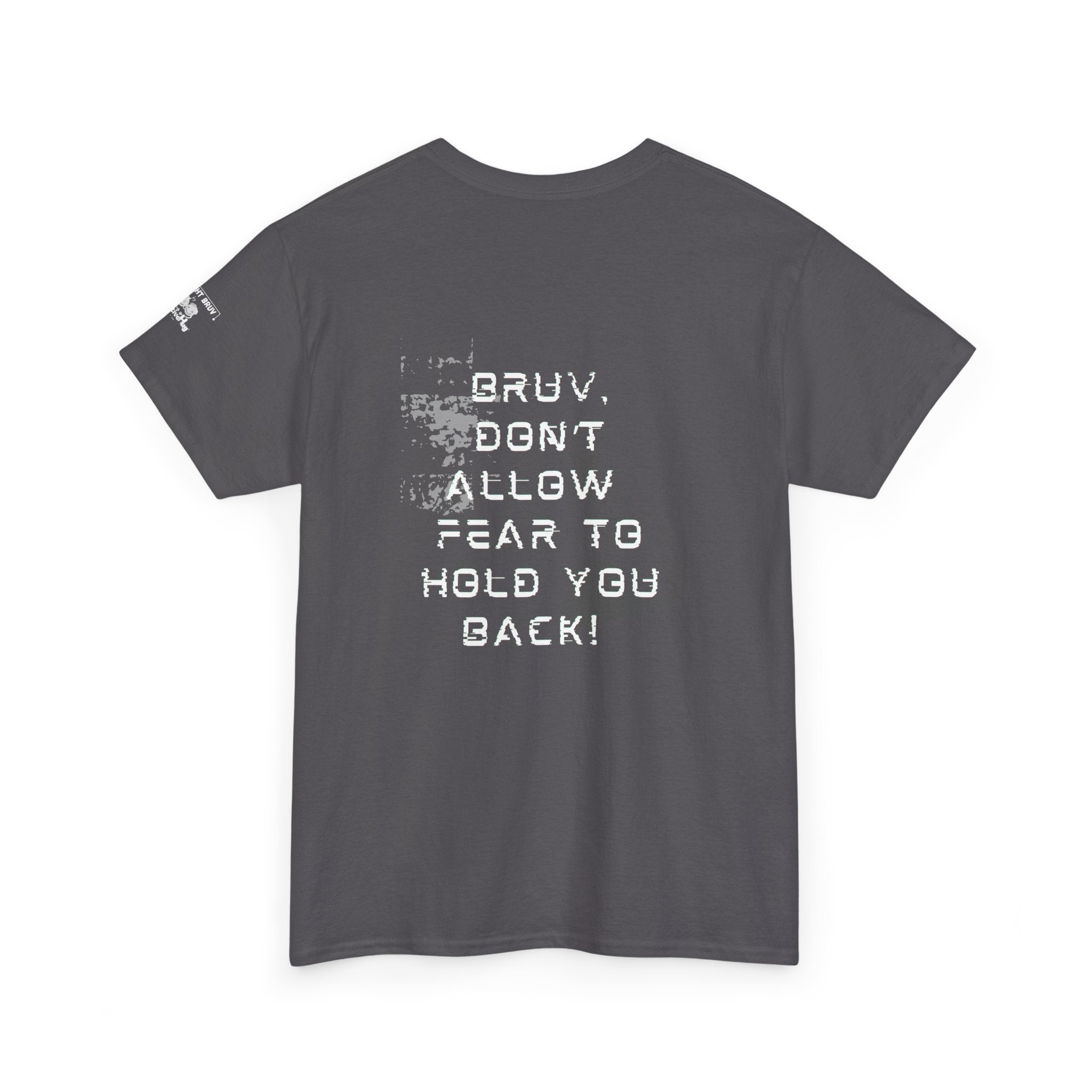 “Bruv, Don’t Allow Fear To Hold You Back!” Back Graphic Tee