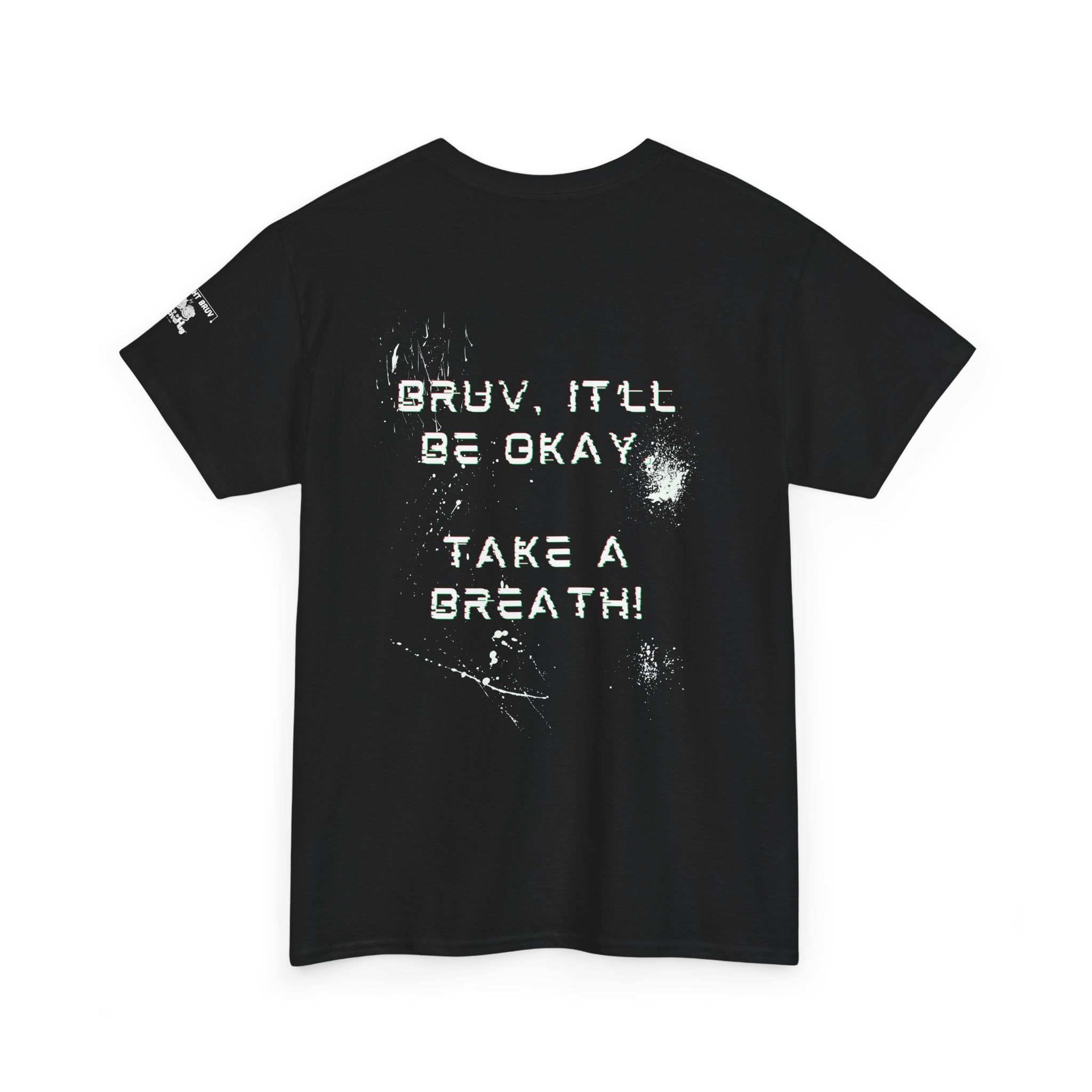 “Bruv It’ll Be Okay. Take a Breath” Graphic T-Shirt