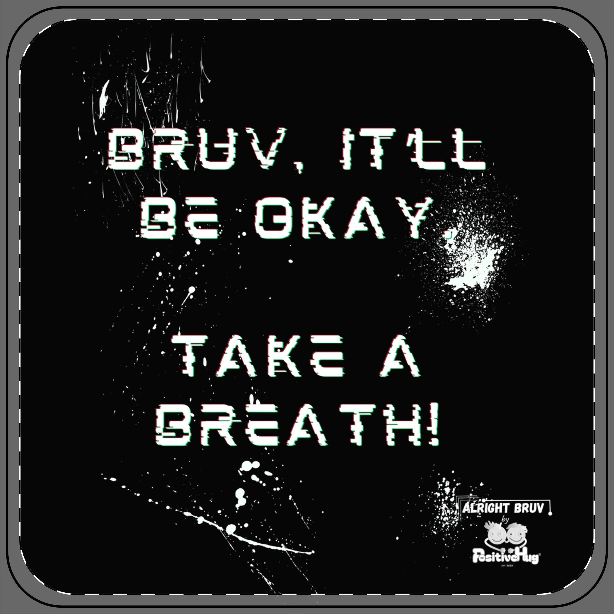 Bruv, It'll Be Okay Coaster -  Inspirational Quote Drink Coaster