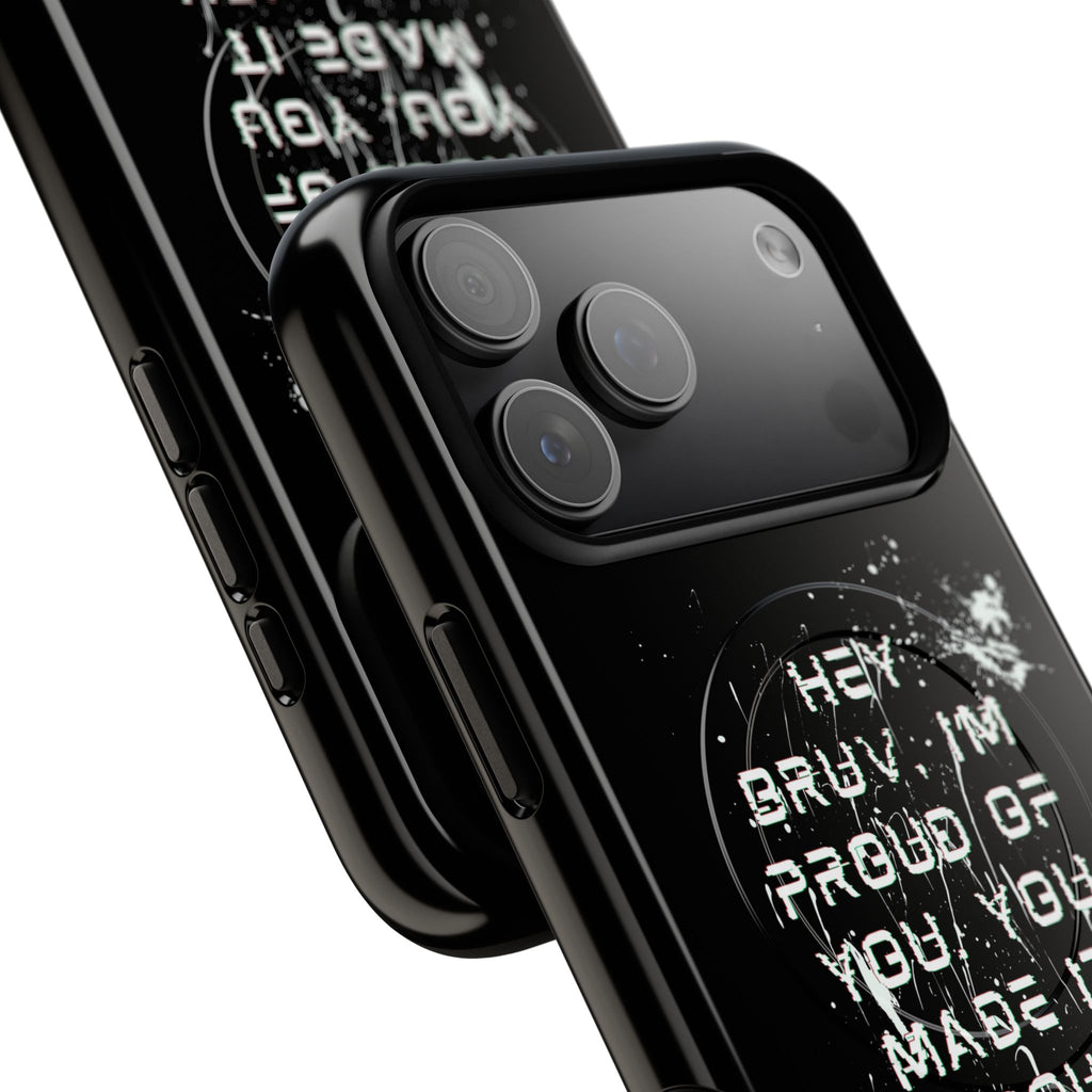 'Hey Bruv, I'm Proud of you, You made it through another day! ' Tough Magnetic Phone Case