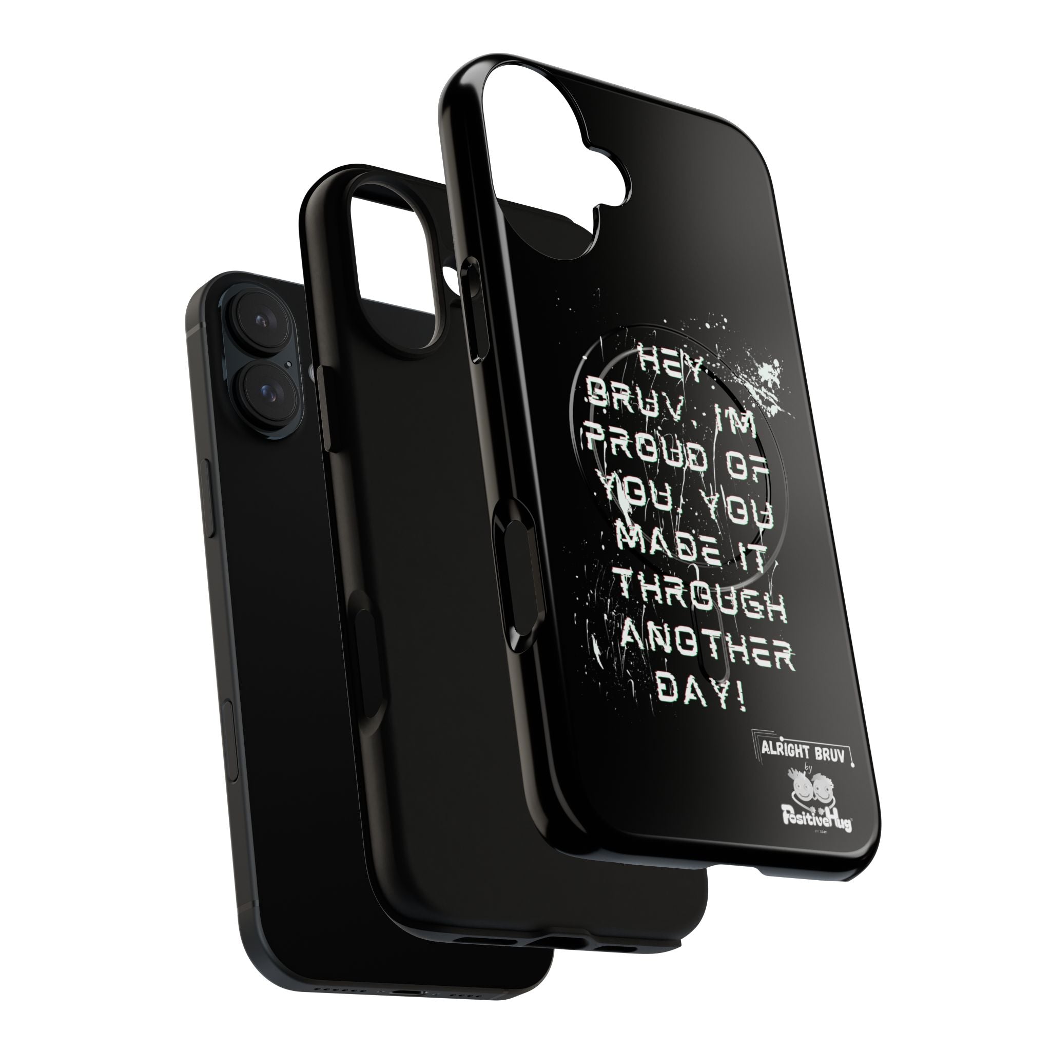 'Hey Bruv, I'm Proud of you, You made it through another day! ' Tough Magnetic Phone Case