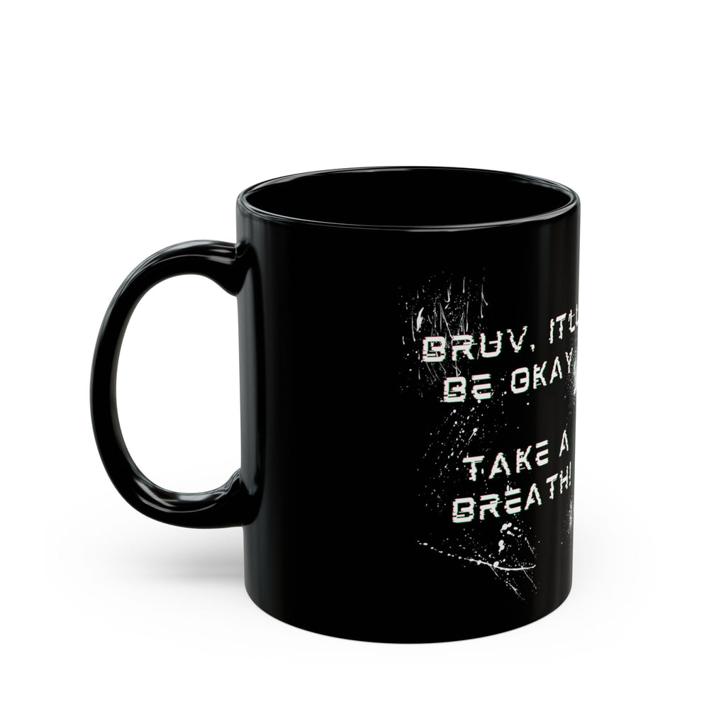 Bruv, It'll Be Okay. Take A Breath" Black Coffee Mug (11oz/15oz)