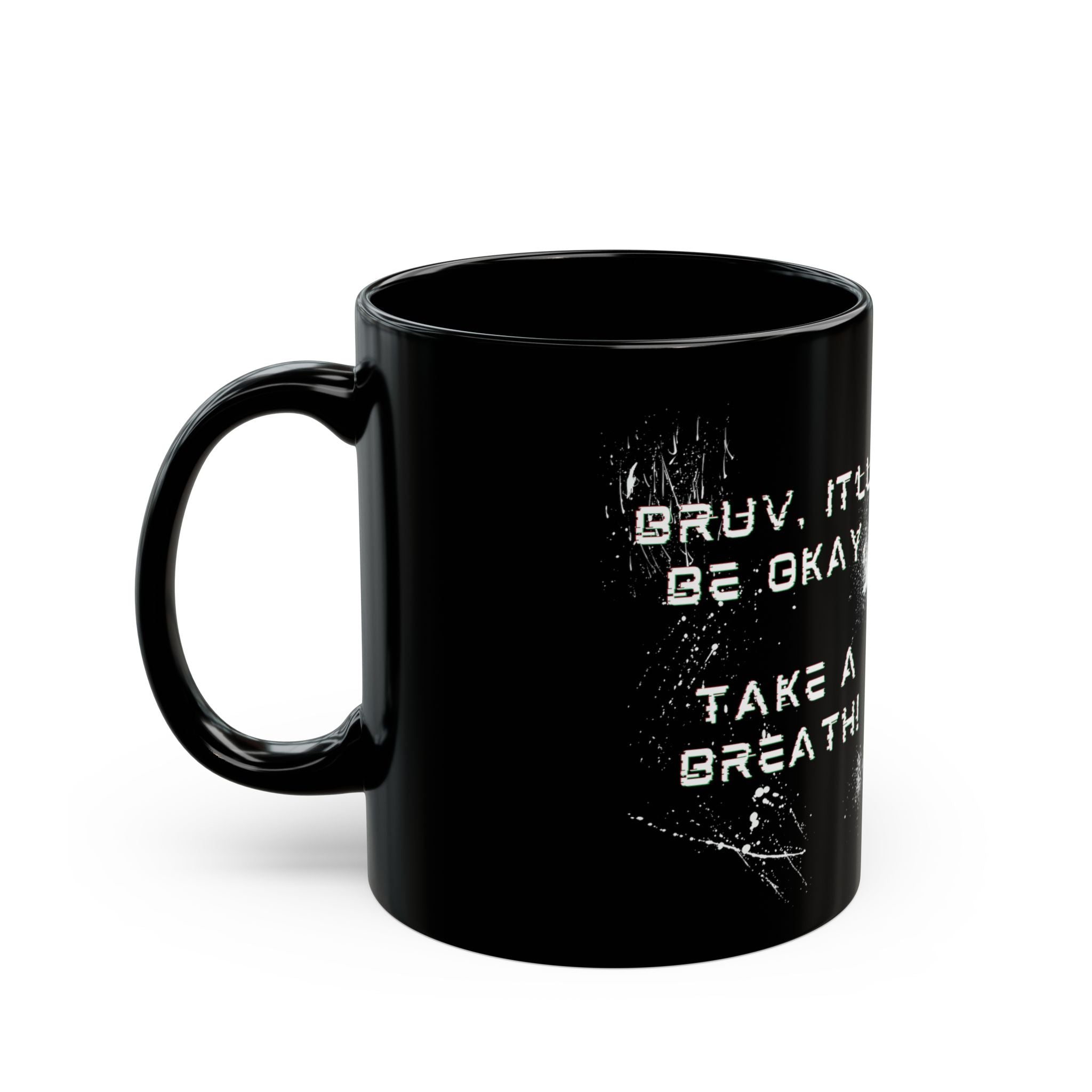 Bruv, It'll Be Okay. Take A Breath" Black Coffee Mug (11oz/15oz)