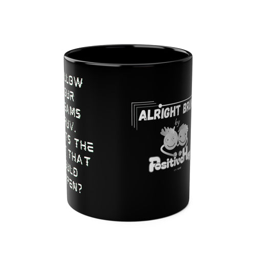 "Follow Your Dreams Bruv. What's the BEST that could happen? " Coffee Mug - Bold logo 11oz