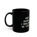 Hey Dude, I believe in you! Black Mug - Motivational Coffee Cup