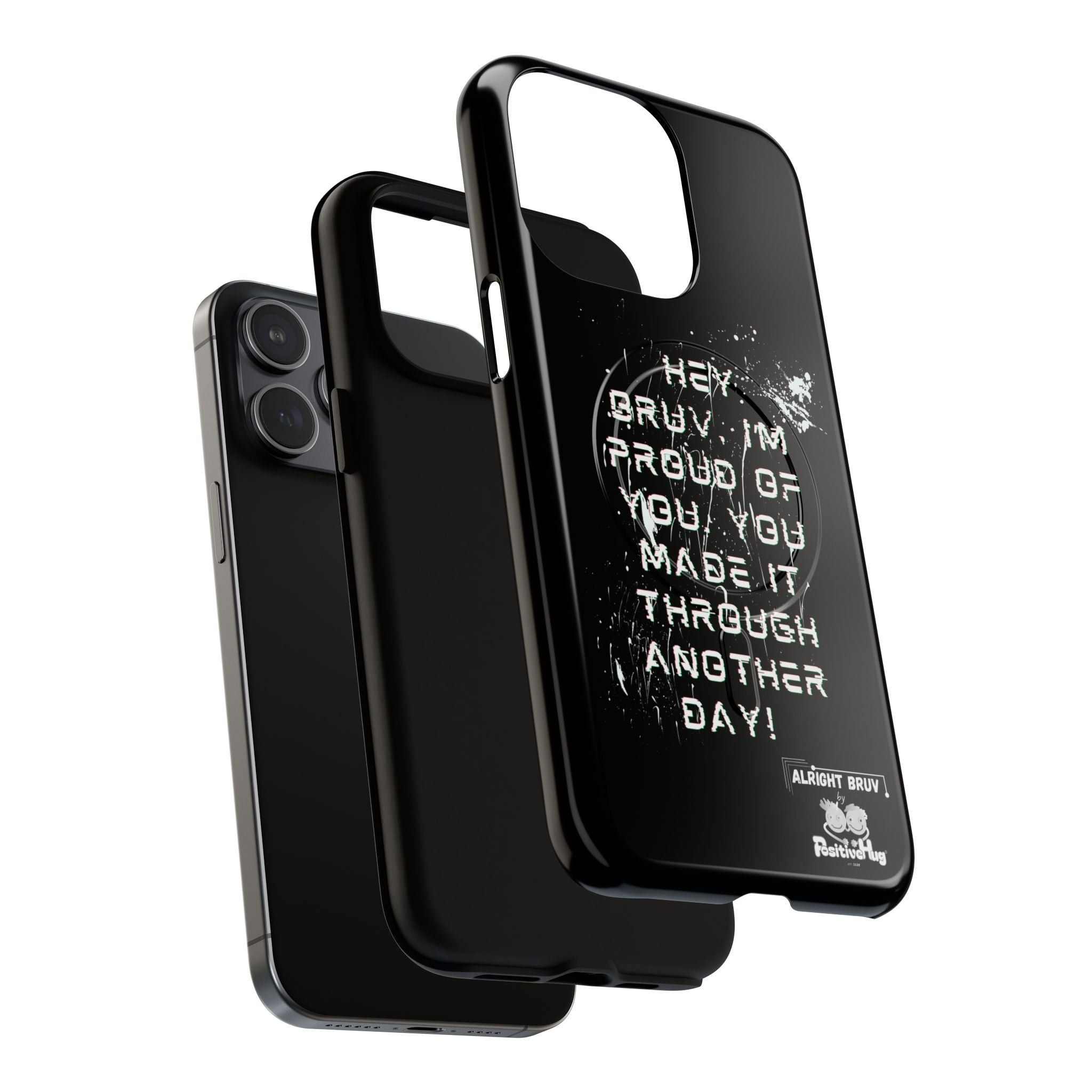 'Hey Bruv, I'm Proud of you, You made it through another day! ' Tough Magnetic Phone Case