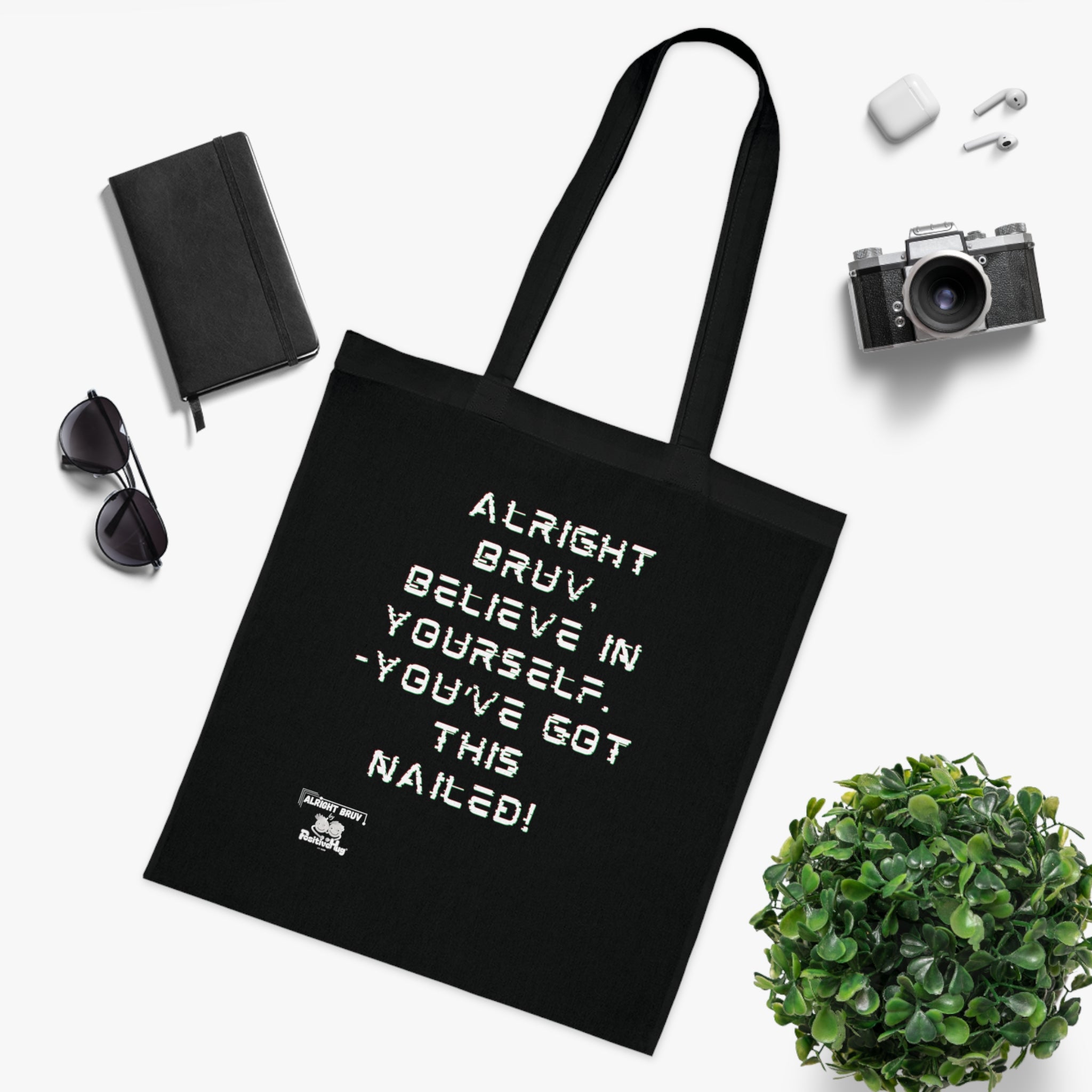 Alright Bruv, Believe in yourself. You've got this nailed!'  Motivational Cotton Tote. Offering words of encouragement and support.