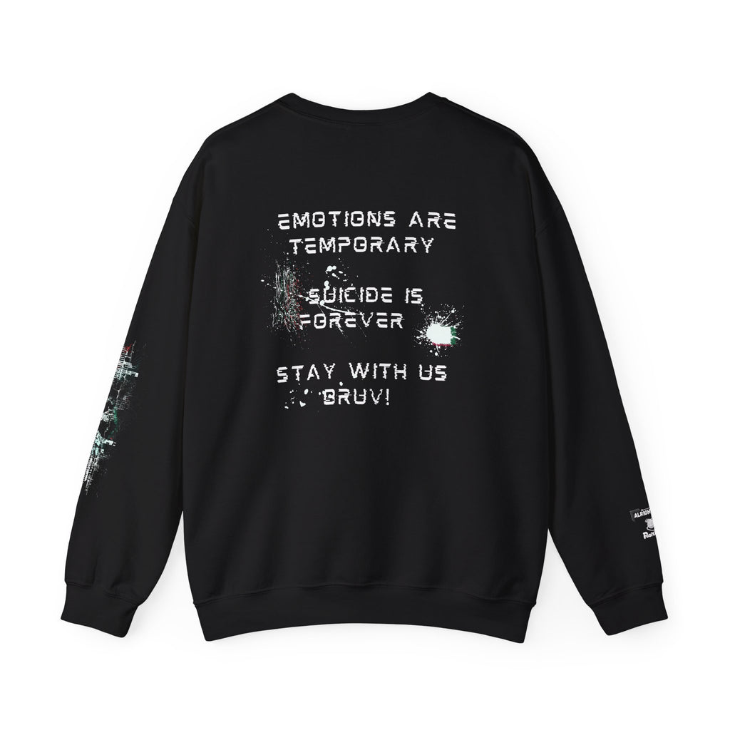 'Emotions are temporary. Suicide is forever. Stay with us bruv' -  Support Sweatshirt