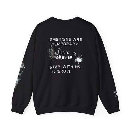 'Emotions are temporary. Suicide is forever. Stay with us bruv' -  Support Sweatshirt