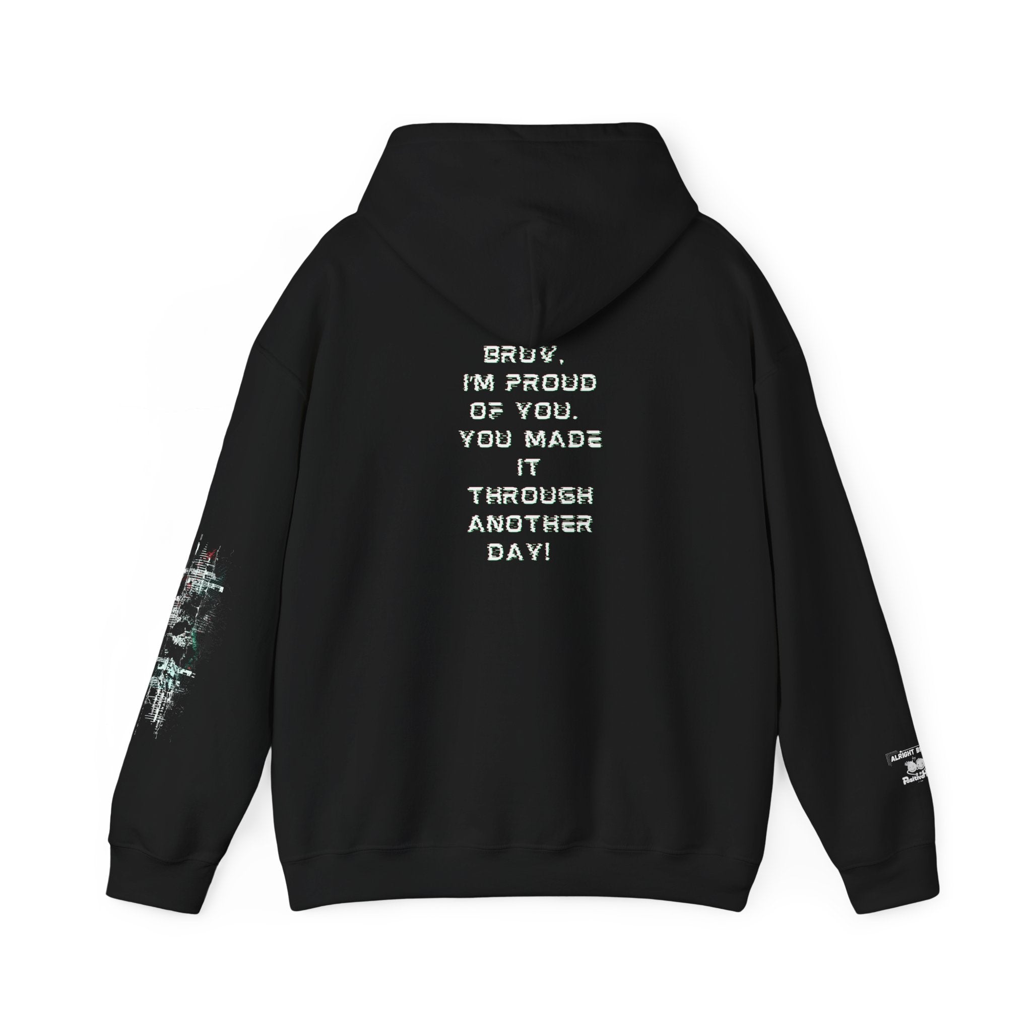 Bruv, I'm Proud of You, You Made It Through Another Day - Hoodie