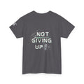 Not Giving Up T-Shirt — Distressed Motivational Graphic Tee