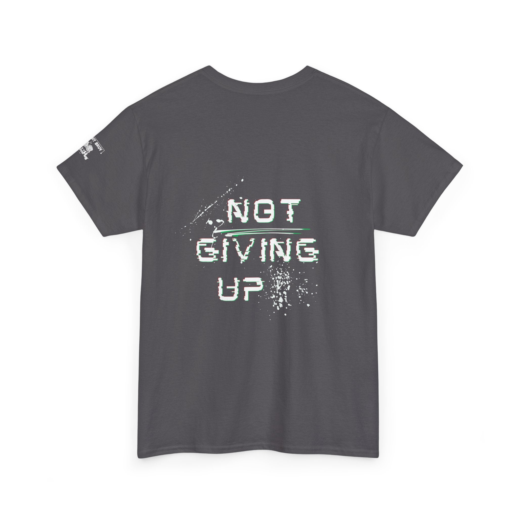 Not Giving Up T-Shirt — Distressed Motivational Graphic Tee