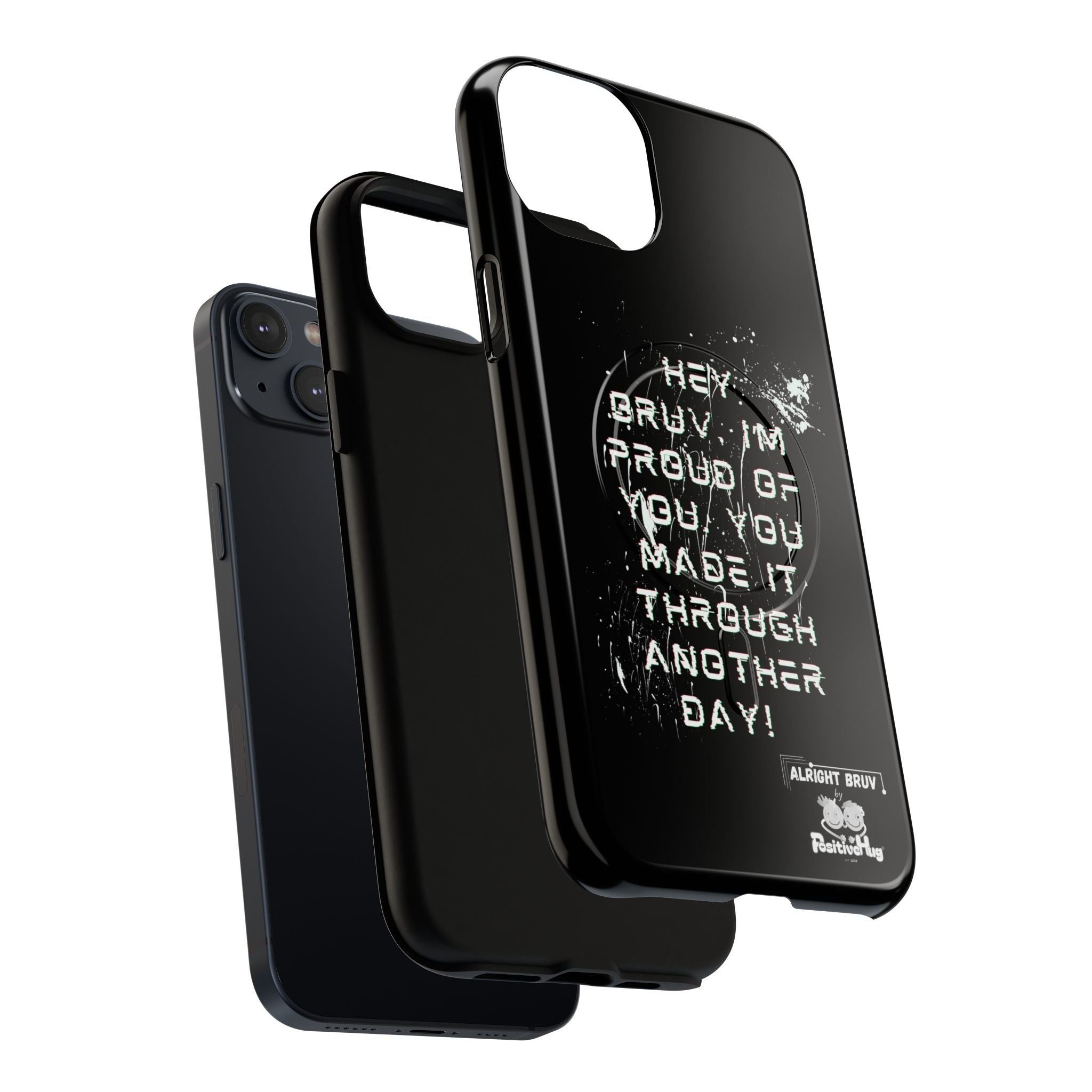 'Hey Bruv, I'm Proud of you, You made it through another day! ' Tough Magnetic Phone Case