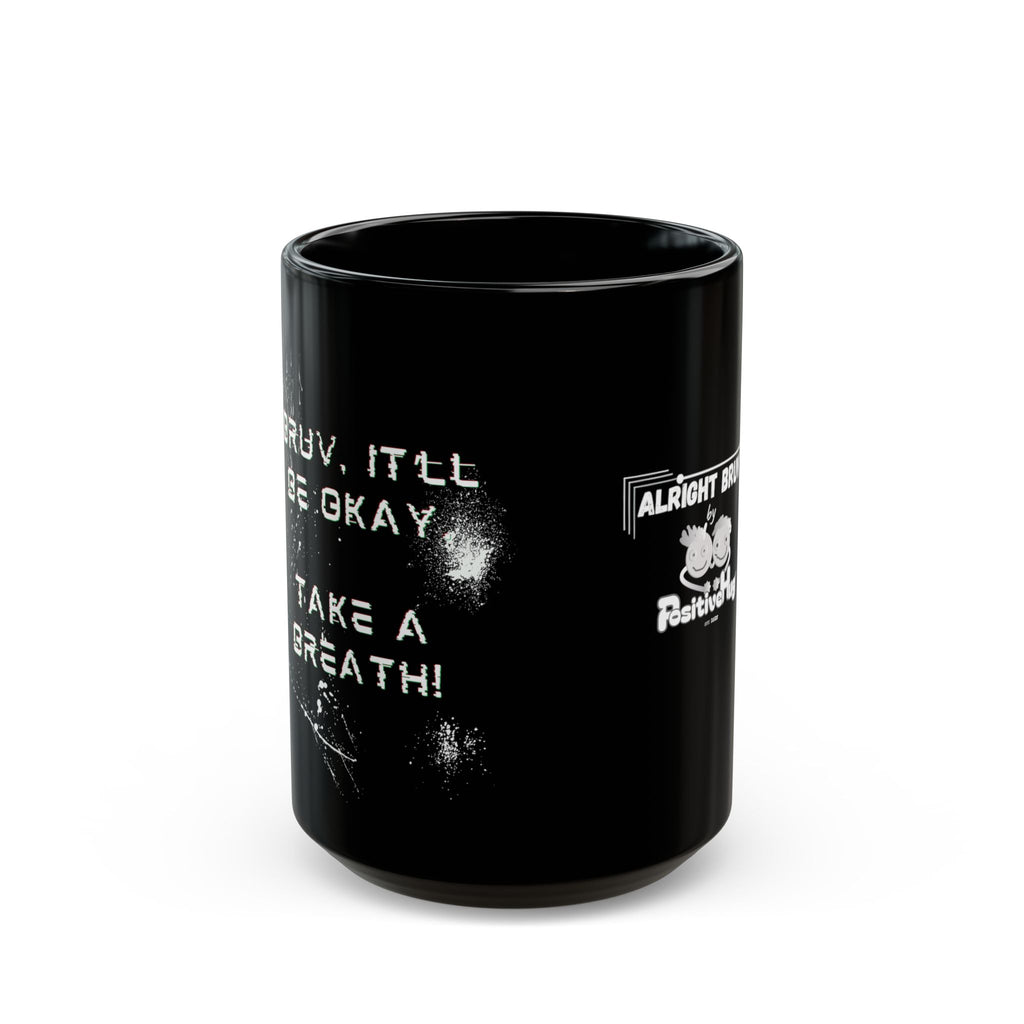 Bruv, It'll Be Okay. Take A Breath" Black Coffee Mug (11oz/15oz)